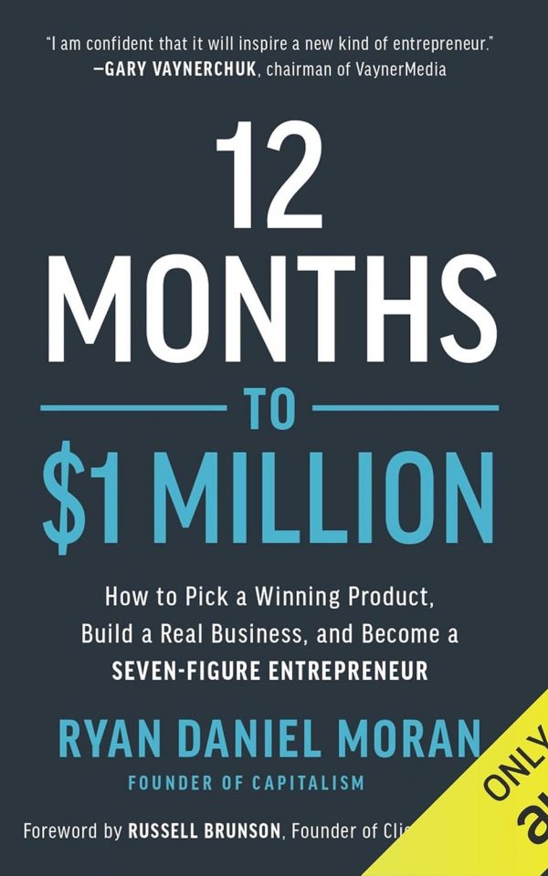 12 Months to $1 Million: How to Pick a Winning Product, Build a Real Business, and Become a Seven-Figure Entrepreneur